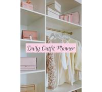 Daily Outfit Planner: Plan Your Outfits and Build Your Dream Capsule Wardrobe