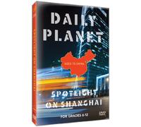 Daily Planet Goes to China: Spotlight on