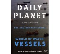 Daily Planet - World of Water: Vessels