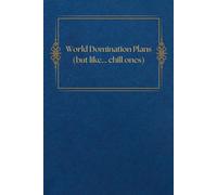 Daily Planner: 180-Page Journal. Budget and yearly planning with funny Cover art; "World Domination Plans... but like, chill ones."