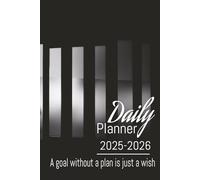 Daily Planner 2025-2026 : The Daily Blueprint ,Make Today Count, One Day at a Time, Win the Day , Focus & Flourish ,Daily Steps to Greatness: A goal without a plan is just a wish