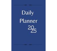 Daily planner 2025: Effective Organization for the Whole Year: Your perfect companion for effective planning and flawless monitoring of your activities.