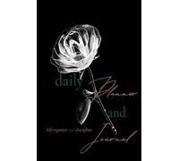 Daily Planner and Journal: Focus Builder, Goal-Orientated, Self-Care Organizer & Discipline (Undated): Reduce stress and manage your day, crush your goals, track your habits