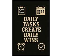 Daily Planner : Daily tasks create daily wins.: Plan your day. Stay focused. Get more done-every single day.