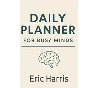 Daily Planner for Busy Minds: A Minimalist 90-Day Focus Journal: From Secondhand Embarrassment to Main Character Energy