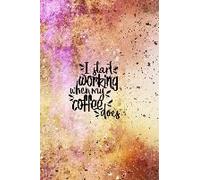 Daily Planner: Gold Pink Brown Decorative Cover I Start Working When My Coffee Does 2018