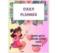 DAILY PLANNER: MAKE YOUR DREAM COME TRUE