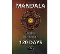 DAILY PLANNER MANDALA: 120 Days, Organize Your Life with Calm and Creativity (English Edition)