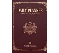 Daily Planner: Manifest Your Future - Premium Undated Productivity Journal: Goal Setting, Time Management & Task Tracker Notebook | Luxury Burgundy & Gold Design | 6x9 Inch, 100 Pages