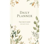 Daily Planner Take Time To Grow Not Just To Go: Undated Organizer for Women with To-Do List and Notes Section
