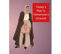 Daily Planner: Today´s Plan is Tomorrow´s Ground