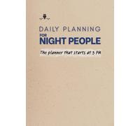 Daily Planning For Night People: The planner that starts at 3 PM - an undated, portable daily tool for night people, late workers, and anyone who ... designed for focus and follow-through.