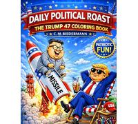 Daily Political Roast: The Trump 47 Coloring Book