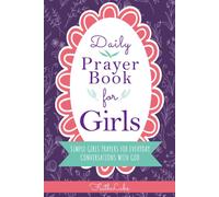 Daily Prayer Book For Girls: Simple Girls Prayers For Everyday Conversations With God
