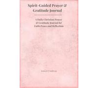 Daily Prayer & Gratitude Journal: 120 Guided Prompts to Grow Faith, Peace & Joy - One Day at a Time