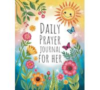 Daily Prayer Journal for Her: A Beautiful Christian Devotional Notebook, 120 pages, Organization Of The Day And Spiritual Development In Harmony With God's Guidance