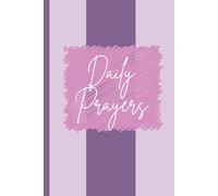 Daily Prayers: A Place to Record Your Prayer Requests and Praise Reports