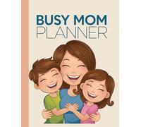 Daily Productivity Planner for a Busy Mom: A Practical and Stylish Daily Organizer for Moms - Manage Tasks, Track Priorities, and Create Calm in the Chaos
