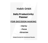 Daily Productivity Planner for Decision Making: Simple Daily System to Make Clear Decisions, Stay Focused and Move Forward
