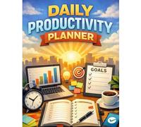 Daily Productivity Planner for Self-Discipline: Build Better Habits, Stay Focused, Beat Procrastination and Take Control of Your Time