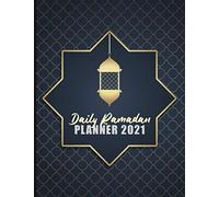 Daily Ramadan Planner 2021: Ramadan Journal And Planner 2021 - My Ramadan Goals - Ramadan Calendar - Ramadan Days Planner - Hadith Of The Day - Salah Tracker - Quran Study - Dua Of The Day And My Refl
