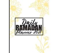 Daily Ramadan Planner 2021: Ramadan Journal And Planner 2021 - My Ramadan Goals - Ramadan Calendar - Ramadan Days Planner - Hadith Of The Day - Salah Tracker - Quran Study - Dua Of The Day And My Refl