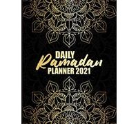 Daily Ramadan Planner 2021: Ramadan Journal And Planner 2021 - My Ramadan Goals - Ramadan Calendar - Ramadan Days Planner - Hadith Of The Day - Salah Tracker - Quran Study - Dua Of The Day And My Refl