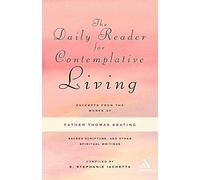 Daily Reader for Contemplative Living: Excerpts from the Works of Father Thomas Keating, O.C.S.O
