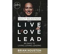 Daily Readings from Live Love Lead: 90 Days to Living, Loving, Leading - [Livre en VO] Brian Houston (Auteur)