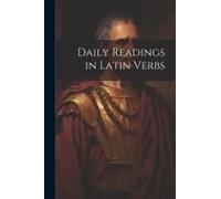 Daily Readings In Latin Verbs