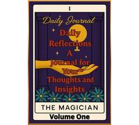 Daily Reflections: A Journal for Your Thoughts and Insights: Volume I - The Magician