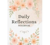 Daily Reflections Note Book: Create a daily ritual of mindfulness, gratitude, and self-expression with the Reflections Notebook. With 200 pages