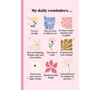 "Daily Reminders & Affirmations Journal: Perfect for Mental Health & Self-Care - A calming space for journaling, processing emotions, or setting daily intentions and reminders