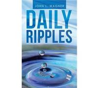 Daily Ripples - John L. Wagner - Author Solutions Inc - Livre en Anglais John L. WagnerJohn L. Wagner (Auteur)