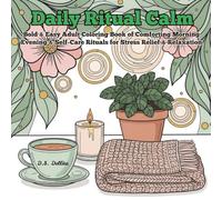 Daily Ritual Calm: Bold & Easy Adult Coloring Book of Comforting Morning Evening & Self Care Rituals for Stress Relief & Relaxation. ONE IMAGE PER PAGE