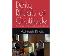 Daily Rituals of Gratitude: Practices That Transformed My Life