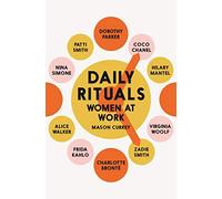 Daily Rituals Women at Work: How Great Women Make Time, Find Inspiration, and Get to Work