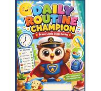 Daily Routine Champion: Daily Routine Activity Book for Kids Ages 3-5: Build Healthy Habits Through Fun Preschool Activities Including Morning Routine, Hygiene, Dressing, Meals, Learning and Bedtime
