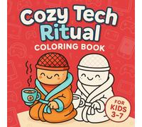 Daily Routine Coloring Book for Kids Ages 3-7 - Cozy Tech Ritual Activities - 20 Cute Pages: Cozy Tech Ritual brings everyday tech habits to life in a fun and cute way