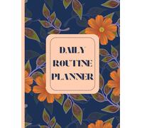 Daily Routine Planner for Time Management & Productivity | Goal Setting & Achievement Tracker | To-Do List & Task Organizer | Habit Tracking & ... & Schedule Manager | Focus & Motivation