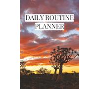 Daily Routine Planner: Reduce Stress and Organize Your Day: Build Better Habits, Stay Focused and Take Control of Your Daily Life