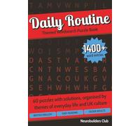DAILY ROUTINE (word search puzzle book): 60 puzzles organised by themes of everyday life and UK culture, for young people, adults and older people. Solutions included. Easy to read. In English.