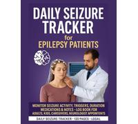 Daily Seizure Tracker for Epilepsy Patients: Monitor Seizure Activity, Triggers, Duration, Medications & Notes - Log Book for Adults, Kids, ... Recovery Time, Aura, Frequency & Medication