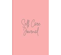 Daily Self Care Journal: A Daily Practice of Affirmations, Gratitude, and Personal Reflection: Gift to yourself or others to practice daily personal growth, wellness, mindfulness, and self-care