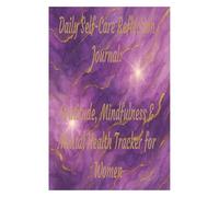 Daily Self-Care Reflection Journal: Gratitude, Mindfulness & Mental Health Tracker for Women