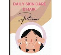 Daily Skin Care and Hair Care Planner - Track Your Beauty Routine, Self-Care Goals, and Wellness Progress