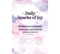 Daily Sparks of Joy: Mindfulness Journal for Reflection and Growth - 92 days of Self Check-in - Color Edition