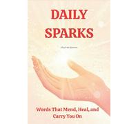 Daily Sparks: Words That Mend, Heal, and Carry You On