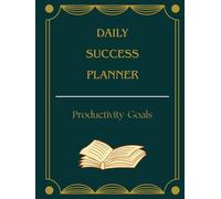 DAILY SUCCESS PLANNER.Productivity, Goals: Daily Organizer for Productivity, Goal Tracking and Time Management