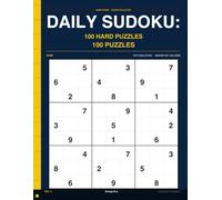 Daily Sudoku: 100 Hard Puzzles Volume 5: One Hard Puzzle a Day " No Shortcuts, Volume 5, Full Solutions